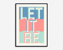 Load image into Gallery viewer, Let It Be Print