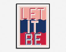 Load image into Gallery viewer, Let It Be Print