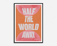 Load image into Gallery viewer, Half The World Away Print