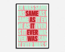 Load image into Gallery viewer, Same As It Ever Was Print