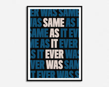 Load image into Gallery viewer, Same As It Ever Was Print