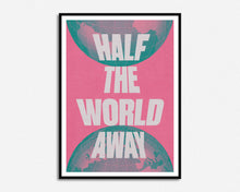 Load image into Gallery viewer, Half The World Away Print