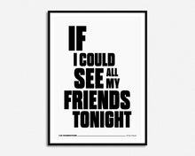 Load image into Gallery viewer, If I Could See All My Friends Tonight Print