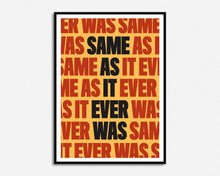 Load image into Gallery viewer, Same As It Ever Was Print
