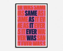 Load image into Gallery viewer, Same As It Ever Was Print
