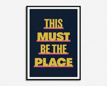 Load image into Gallery viewer, This Must Be The Place Print
