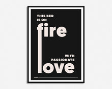 Load image into Gallery viewer, This Bed Is On Fire Print