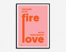 Load image into Gallery viewer, This Bed Is On Fire Print