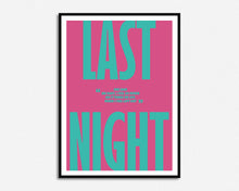 Load image into Gallery viewer, Last Night She Said Print