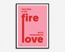 Load image into Gallery viewer, This Bed Is On Fire Print