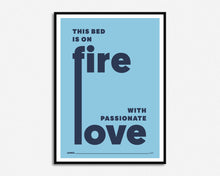 Load image into Gallery viewer, This Bed Is On Fire Print