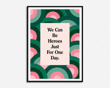 Load image into Gallery viewer, We Can Be Heroes Print