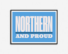Load image into Gallery viewer, Northern And Proud Print
