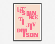 Load image into Gallery viewer, Let's Dance To Joy Division Print