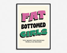 Load image into Gallery viewer, Fat Bottomed Girls Print