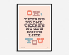 Load image into Gallery viewer, No One Quite Like You Print