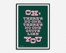 Load image into Gallery viewer, No One Quite Like You Print