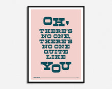 Load image into Gallery viewer, No One Quite Like You Print