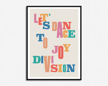 Load image into Gallery viewer, Let's Dance To Joy Division Print