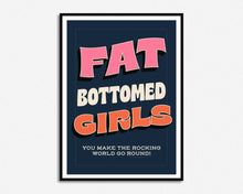 Load image into Gallery viewer, Fat Bottomed Girls Print