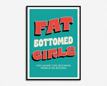 Load image into Gallery viewer, Fat Bottomed Girls Print