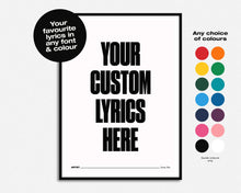 Load image into Gallery viewer, Custom Song Lyric Print | Any Colour, Any Font