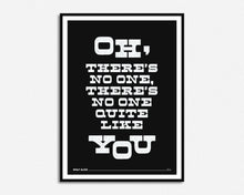 Load image into Gallery viewer, No One Quite Like You Print