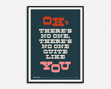 Load image into Gallery viewer, No One Quite Like You Print