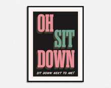 Load image into Gallery viewer, Sit Down Print
