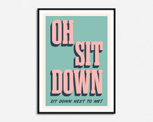 Load image into Gallery viewer, Sit Down Print