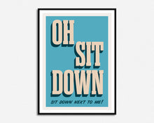 Load image into Gallery viewer, Sit Down Print