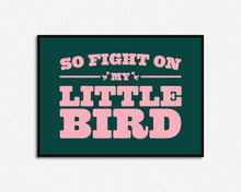 Load image into Gallery viewer, Fight On My Little Bird Print
