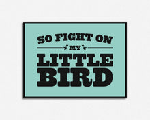 Load image into Gallery viewer, Fight On My Little Bird Print