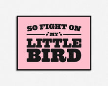 Load image into Gallery viewer, Fight On My Little Bird Print