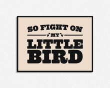 Load image into Gallery viewer, Fight On My Little Bird Print