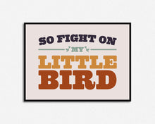 Load image into Gallery viewer, Fight On My Little Bird Print