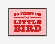 Load image into Gallery viewer, Fight On My Little Bird Print