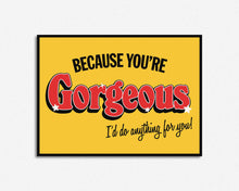 Load image into Gallery viewer, You're Gorgeous Print