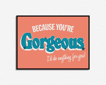 Load image into Gallery viewer, You're Gorgeous Print