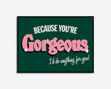 Load image into Gallery viewer, You're Gorgeous Print