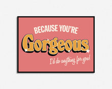 Load image into Gallery viewer, You're Gorgeous Print