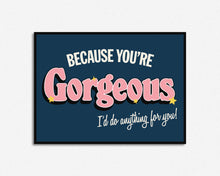 Load image into Gallery viewer, You're Gorgeous Print
