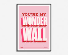 Load image into Gallery viewer, You're My Wonderwall Print