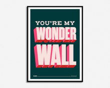 Load image into Gallery viewer, You're My Wonderwall Print