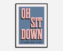 Load image into Gallery viewer, Sit Down Print