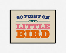 Load image into Gallery viewer, Fight On My Little Bird Print