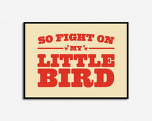 Load image into Gallery viewer, Fight On My Little Bird Print