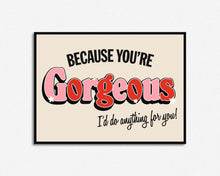 Load image into Gallery viewer, You're Gorgeous Print