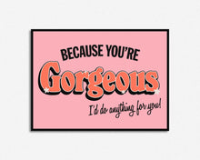 Load image into Gallery viewer, You're Gorgeous Print
