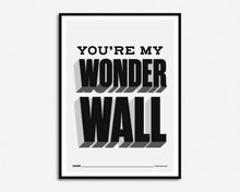 Load image into Gallery viewer, You're My Wonderwall Print